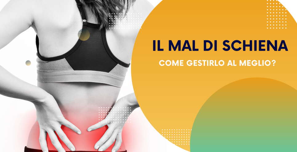 IL MAL DI SCHIENA – Come gestirlo al meglio?